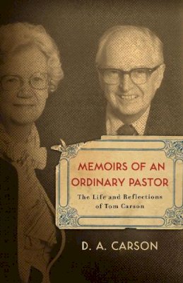 D. A. Carson - Memoirs of an Ordinary Pastor - 9781433501999 - V9781433501999