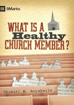 Thabiti M. Anyabwile - What Is a Healthy Church Member? (IX Marks) - 9781433502125 - V9781433502125