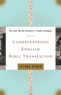 Leland Ryken - Understanding English Bible Translation - 9781433502798 - V9781433502798