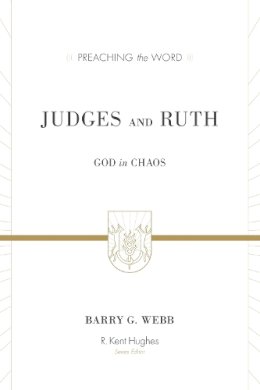 Barry G. Webb - Judges and Ruth: God in Chaos (Preaching the Word) - 9781433506765 - V9781433506765