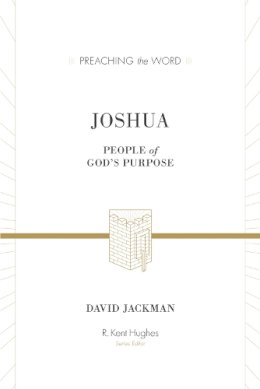 David Jackman - Joshua: People of God's Purpose (Preaching the Word) - 9781433511974 - V9781433511974