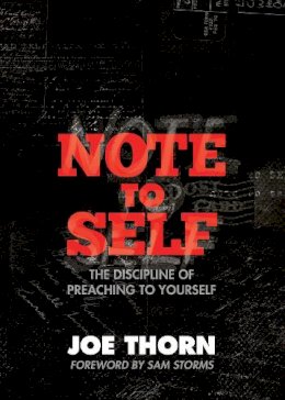 Joe Thorn - Note to Self: The Discipline of Preaching to Yourself - 9781433522062 - V9781433522062