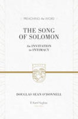 Douglas Sean O´donnell - The Song of Solomon: An Invitation to Intimacy - 9781433523380 - V9781433523380