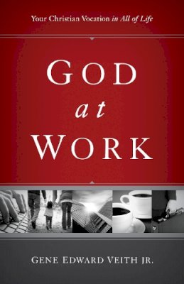 Gene Edward Veith Jr. - God at Work - 9781433524479 - V9781433524479