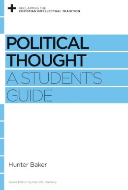 Hunter Baker - Political Thought: A Student's Guide - 9781433531194 - V9781433531194