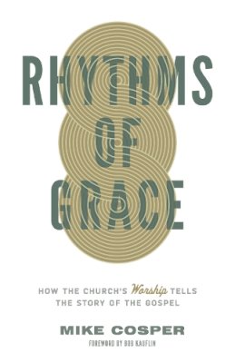 Mike Cosper - Rhythms of Grace - 9781433533426 - V9781433533426