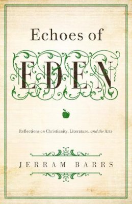 Jerram Barrs - Echoes of Eden - 9781433535970 - V9781433535970