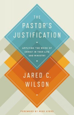 Jared C. Wilson - The Pastor's Justification - 9781433536649 - V9781433536649