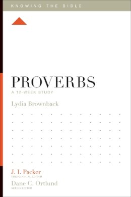 Lydia Brownback - Proverbs: A 12-Week Study (Knowing the Bible) - 9781433540226 - V9781433540226