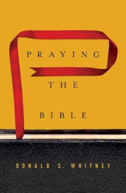 Donald S. Whitney - Praying the Bible - 9781433547843 - V9781433547843