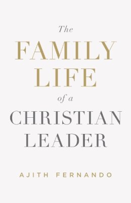 Ajith Fernando - The Family Life of a Christian Leader - 9781433552908 - V9781433552908