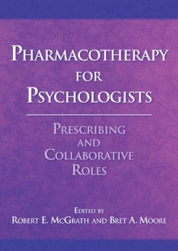 McGrath, Robert E.. Ed(S): Moore, Bret A. - Pharmacotherapy for Psychologists - 9781433808005 - V9781433808005