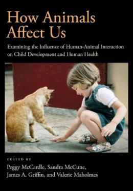 Peggy McCardle (Ed.) - How Animals Affect Us: Examining the Influence of Human-Animal Interaction on Child Development and Human Health - 9781433808654 - V9781433808654