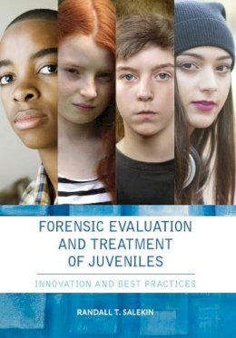 Randall T. Salekin - Forensic Evaluation and Treatment of Juveniles - 9781433819346 - V9781433819346
