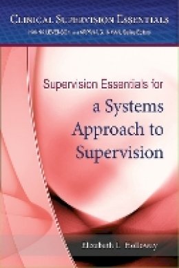 Elizabeth L. Holloway - Supervision Essentials for a Systems Approach to Supervision - 9781433822070 - V9781433822070