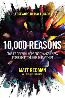 Matt Redman - 10,000 Reasons: Stories of Faith, Hope, and Thankfulness Inspired by the Worship Anthem - 9781434702906 - V9781434702906