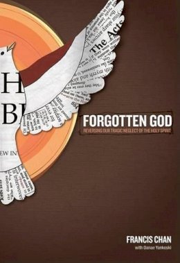 Francis Chan - Forgotten God: Reversing Our Tragic Neglect of the Holy Spirit - 9781434767950 - V9781434767950