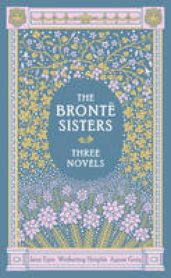 Charlotte Bronte - The Bronte Sisters Three Novels (Barnes & Noble Collectible Classics: Omnibus Edition): Jane Eyre - Wuthering Heights - Agnes Grey - 9781435137202 - V9781435137202