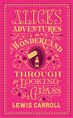 Lewis Carroll - Alice´s Adventures in Wonderland and Through the Looking-Glass: (Barnes & Noble Collectible Classics: Flexi Edition) - 9781435159549 - V9781435159549