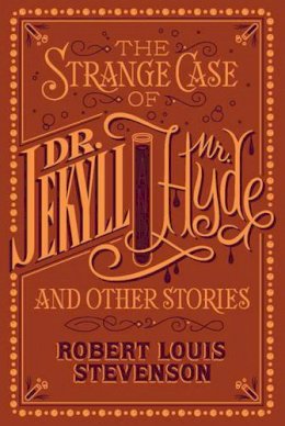 Robert Louis Stevenson - The Strange Case of Dr. Jekyll and Mr. Hyde and Other Stories (Barnes & Noble Collectible Editions) - 9781435163096 - V9781435163096