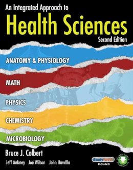 Ankney, Jeff; Wilson, Joe; Havrilla, John; Colbert, Bruce J. - An Integrated Approach to Health Sciences - 9781435487642 - V9781435487642