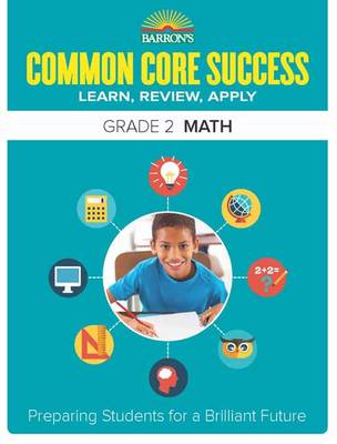 Barron´s Educational Series - Barron´s Common Core Success Grade 2 Math: Preparing Students for a Brilliant Future - 9781438006727 - V9781438006727