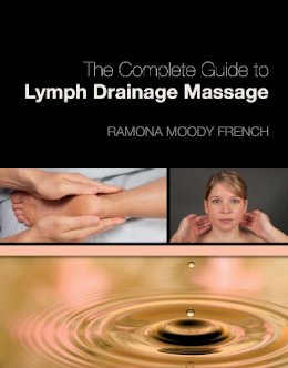 Ramona French - The Complete Guide to Lymph Drainage Massage - 9781439056714 - V9781439056714