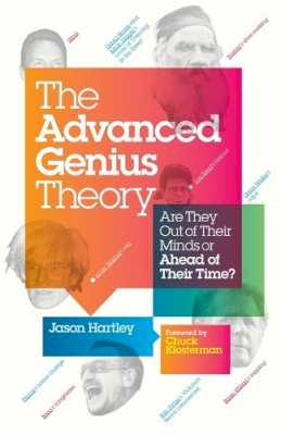 Jason Hartley - Advanced Genius Theory: Are They Out of Their Minds or Ahead of Their Time? - 9781439102367 - KRA0012655