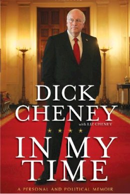 Dick Cheney - In My Time: A Personal and Political Memoir - 9781439176191 - V9781439176191