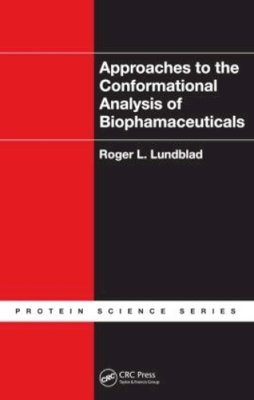 Roger L. Lundblad - Approaches to the Conformational Analysis of Biopharmaceuticals (Protein Science) - 9781439807804 - V9781439807804