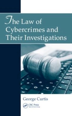 George E. Curtis - The Law Of Cybercrimes And Their Investi - 9781439858318 - V9781439858318