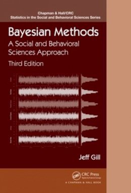 Jeff Gill - Bayesian Methods: A Social and Behavioral Sciences Approach, Third Edition - 9781439862483 - V9781439862483