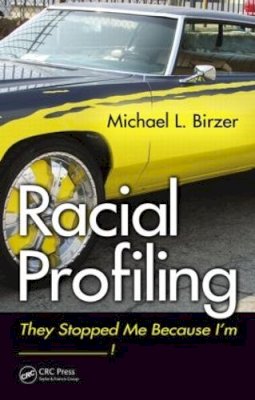 Michael L. Birzer - Racial Profiling: They Stopped Me Because I'm ------------! - 9781439872253 - V9781439872253