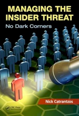 Nick Catrantzos - Managing the Insider Threat: No Dark Corners - 9781439872925 - V9781439872925