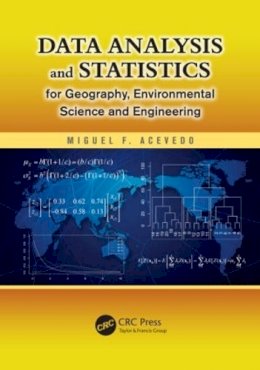 Miguel F. Acevedo - Data Analysis and Statistics for Geography, Environmental Science, and Engineering - 9781439885017 - V9781439885017