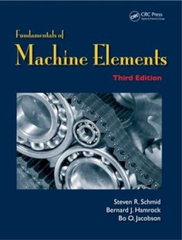 Schmid, Steven R. (University Of Notre Dame Indiana.); Hamrock, Bernard J.; Jacobson, Bo O. (Lund University Sweden) - Fundamentals of Machine Elements - 9781439891322 - V9781439891322