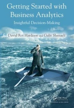 Hardoon, David Roi; Shmueli, Galit - Getting Started with Business Analytics - 9781439896532 - V9781439896532