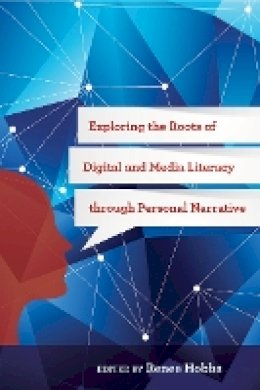 Renee Hobbs - Exploring the Roots of Digital and Media Literacy Through Personal Narrative - 9781439911587 - V9781439911587