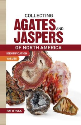 Patti Polk - Collecting Agates and Jaspers of North America - 9781440237454 - V9781440237454