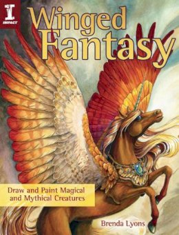 Brenda Lyons - Winged Fantasy: Draw and Paint Magical and Mythical Creatures - 9781440335303 - V9781440335303