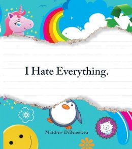 Matthew Dibenedetti - I Hate Everything - 9781440506383 - V9781440506383