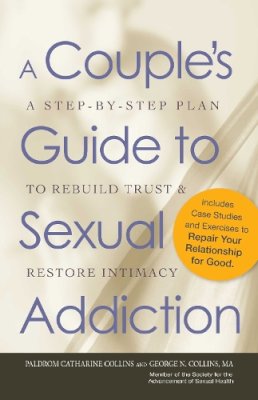 Paldrom Collins - A Couple's Guide to Sexual Addiction: A Step-by-Step Plan to Rebuild Trust and Restore Intimacy - 9781440512216 - V9781440512216