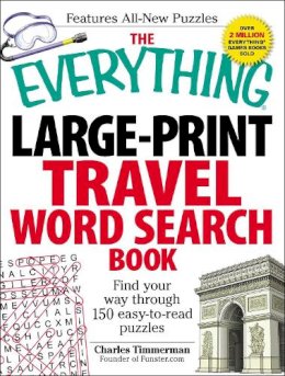 Charles Timmerman - The Everything Large-Print Travel Word Search Book. Find Your Way Through 150 Easy-to-Read Puzzles.  - 9781440527364 - V9781440527364