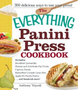 Anthony Tripodi - The Everything Panini Press Cookbook - 9781440527692 - V9781440527692