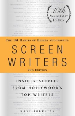 Karl Iglesias - The 101 Habits of Highly Successful Screenwriters: Insider Secrets from Hollywood's Top Writers - 9781440527890 - V9781440527890