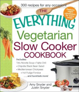 Snyder, Amy; Snyder, Justin - The Everything Vegetarian Slow Cooker Cookbook - 9781440528583 - V9781440528583