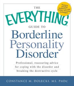 Dolecki, Constance M., Ms Phdc - The Everything Guide to Borderline Personality Disorder. Professional, Reassuring Advice for Coping with the Disorder and Breaking the Destructive Cycle.  - 9781440529702 - V9781440529702