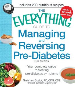 Gretchen Scalpi - The Everything Guide to Managing and Reversing Pre-Diabetes: Your Complete Guide to Treating Pre-Diabetes Symptoms (Everything Series) - 9781440557613 - V9781440557613