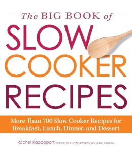 Rappaport, Author Of The Everything(R) Healthy Slow Cooker Cookbook, Rachel - The Big Book of Slow Cooker Recipes - 9781440560699 - V9781440560699