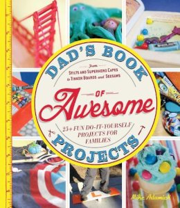 Mike Adamick - Dad's Book of Awesome Projects - 9781440561191 - V9781440561191